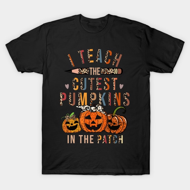 I Teach The Cutest Pumpkins In The Patch Teacher Fall Season T-Shirt by saugiohoc994